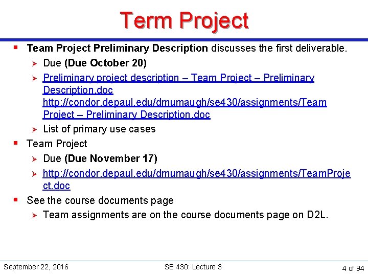 Term Project § Team Project Preliminary Description discusses the first deliverable. Due (Due October