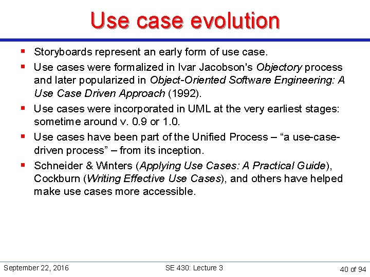 Use case evolution § Storyboards represent an early form of use case. § Use