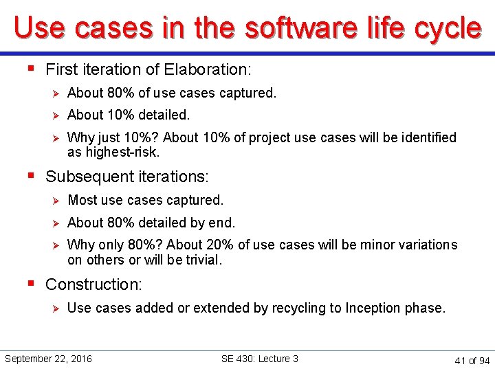Use cases in the software life cycle § First iteration of Elaboration: Ø About