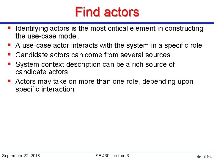 Find actors § Identifying actors is the most critical element in constructing § §