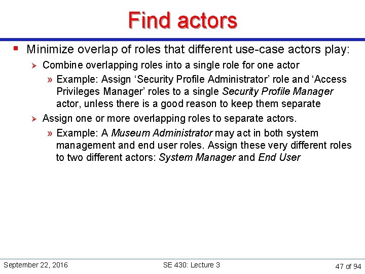 Find actors § Minimize overlap of roles that different use-case actors play: Ø Ø