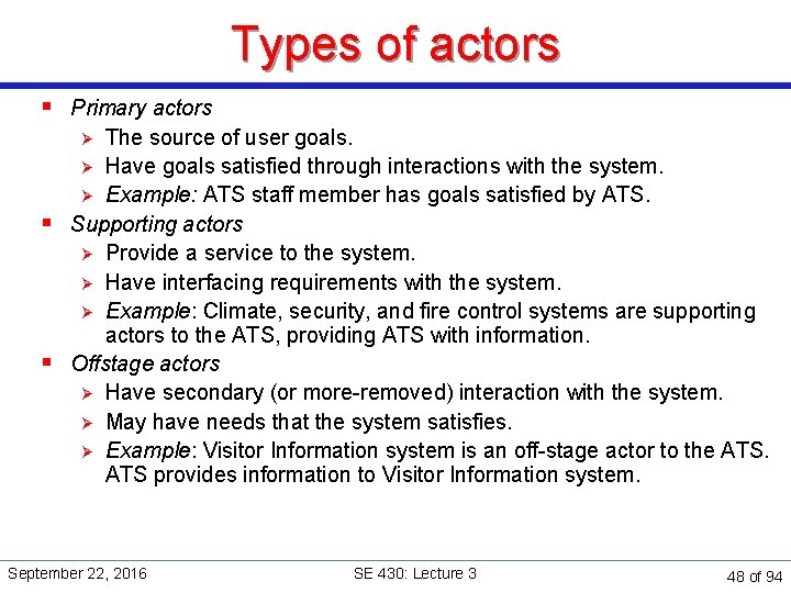 Types of actors § Primary actors The source of user goals. Ø Have goals