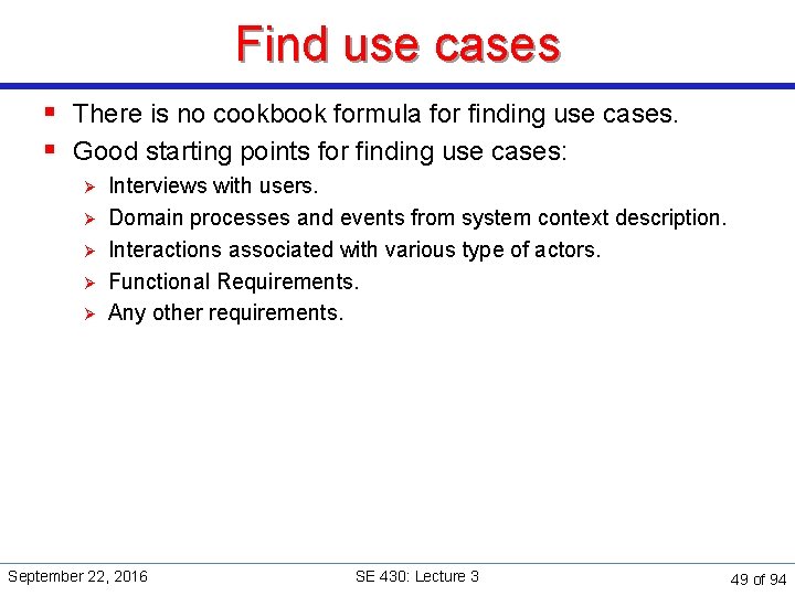 Find use cases § There is no cookbook formula for finding use cases. §