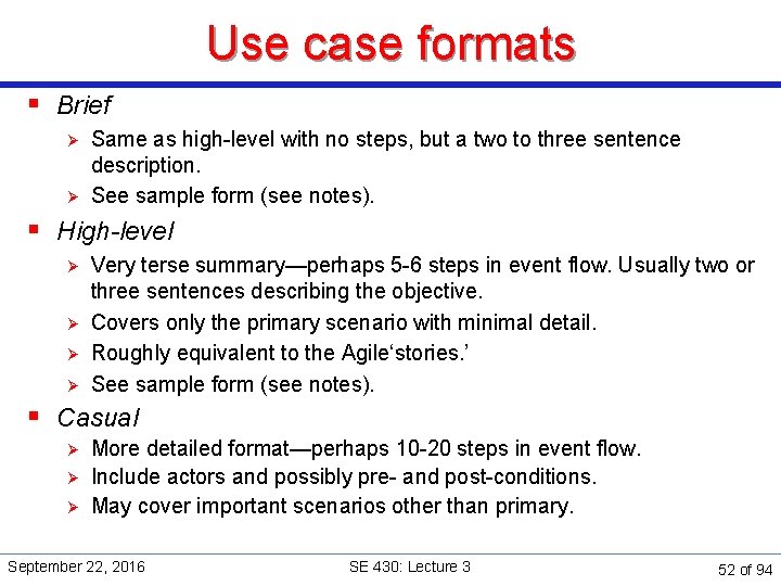 Use case formats § Brief Ø Ø Same as high-level with no steps, but
