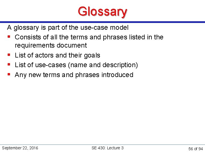 Glossary A glossary is part of the use-case model § Consists of all the