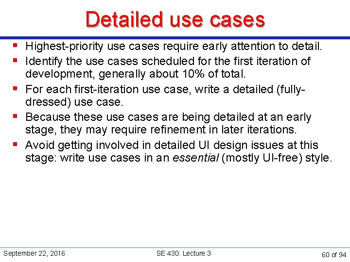 Detailed use cases § Highest-priority use cases require early attention to detail. § Identify