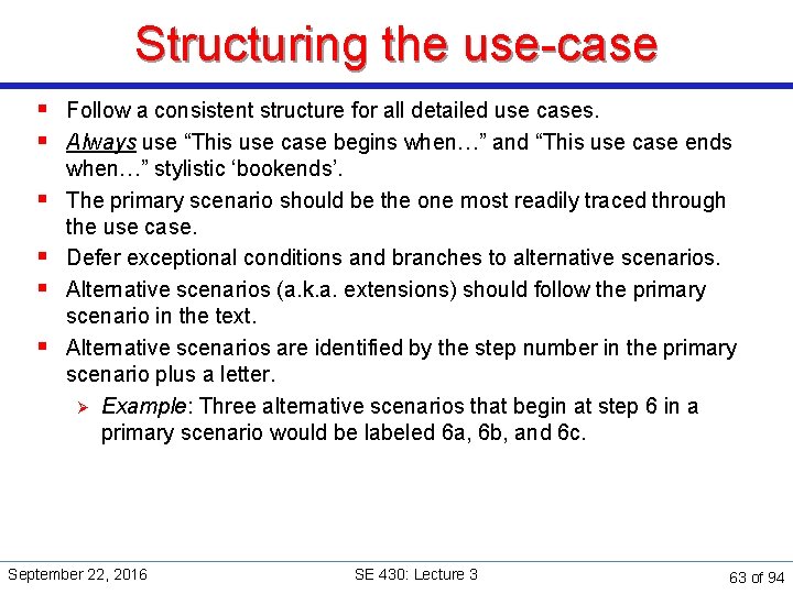 Structuring the use-case § Follow a consistent structure for all detailed use cases. §