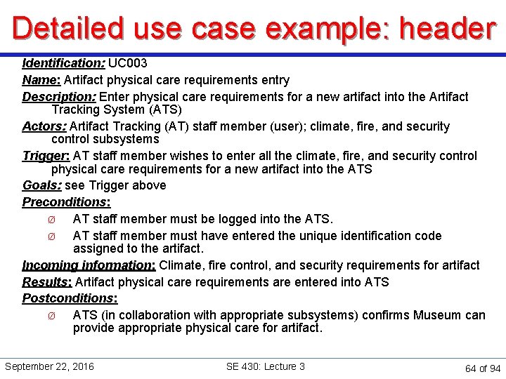 Detailed use case example: header Identification: UC 003 Name: Artifact physical care requirements entry