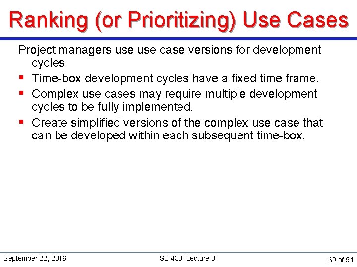 Ranking (or Prioritizing) Use Cases Project managers use case versions for development cycles §