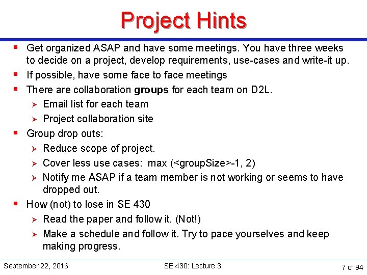 Project Hints § Get organized ASAP and have some meetings. You have three weeks