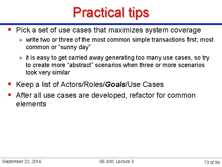 Practical tips § Pick a set of use cases that maximizes system coverage Ø