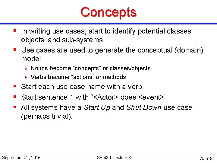 Concepts § In writing use cases, start to identify potential classes, objects, and sub-systems