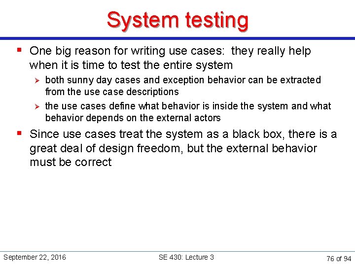 System testing § One big reason for writing use cases: they really help when