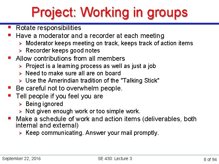 Project: Working in groups § Rotate responsibilities § Have a moderator and a recorder