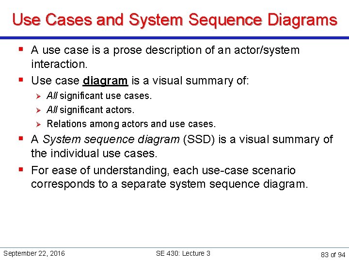 Use Cases and System Sequence Diagrams § A use case is a prose description