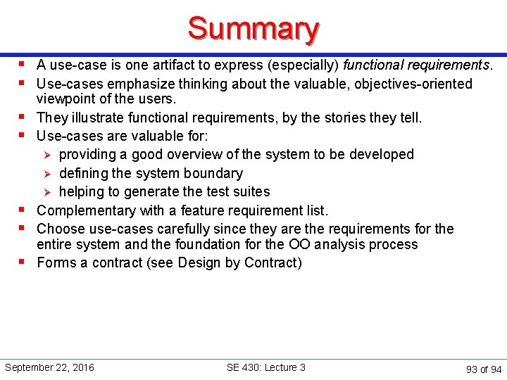 Summary § A use-case is one artifact to express (especially) functional requirements. § Use-cases