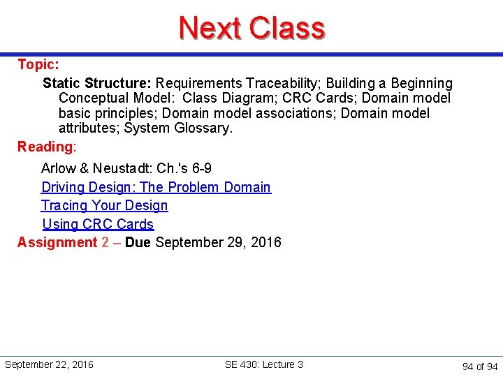 Next Class Topic: Static Structure: Requirements Traceability; Building a Beginning Conceptual Model: Class Diagram;