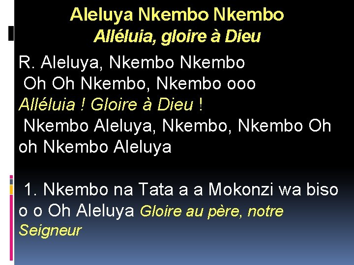 Aleluya Nkembo Alléluia, gloire à Dieu R. Aleluya, Nkembo Oh Oh Nkembo, Nkembo ooo