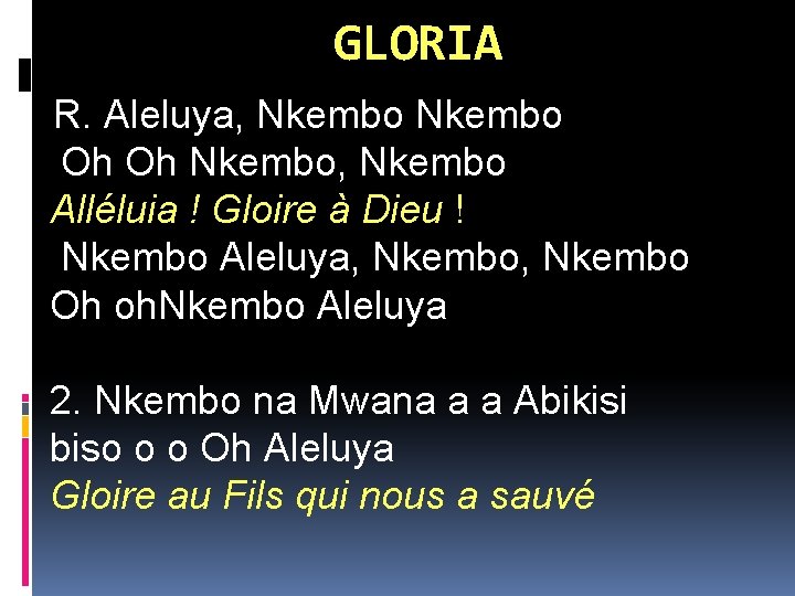 GLORIA R. Aleluya, Nkembo Oh Oh Nkembo, Nkembo Alléluia ! Gloire à Dieu !