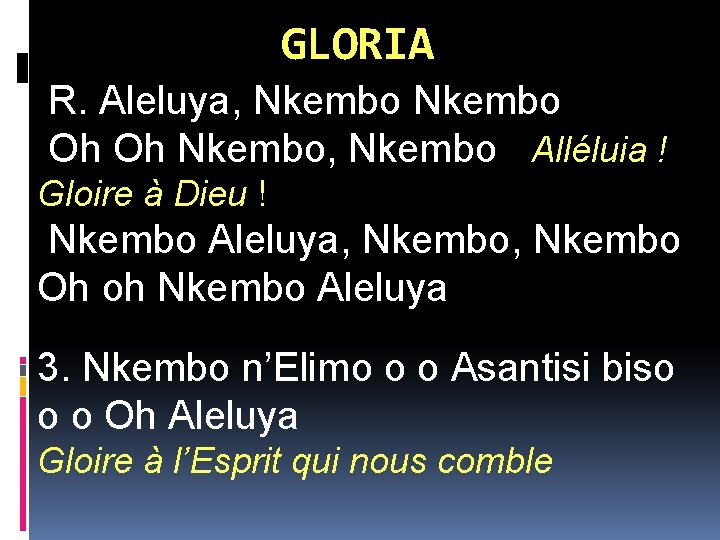 GLORIA R. Aleluya, Nkembo Oh Oh Nkembo, Nkembo Alléluia ! Gloire à Dieu !