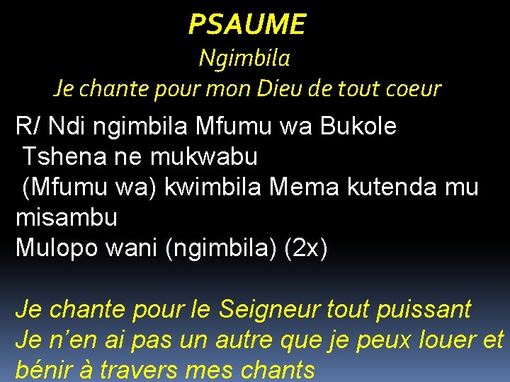 PSAUME Ngimbila Je chante pour mon Dieu de tout coeur R/ Ndi ngimbila Mfumu