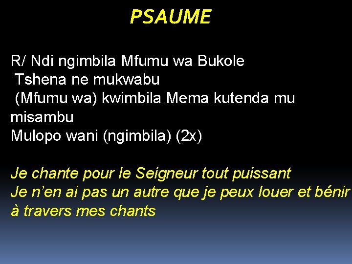 PSAUME R/ Ndi ngimbila Mfumu wa Bukole Tshena ne mukwabu (Mfumu wa) kwimbila Mema