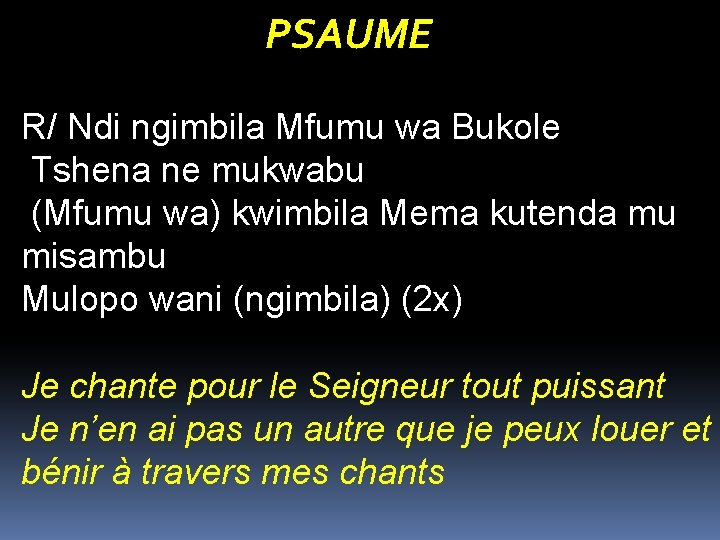 PSAUME R/ Ndi ngimbila Mfumu wa Bukole Tshena ne mukwabu (Mfumu wa) kwimbila Mema