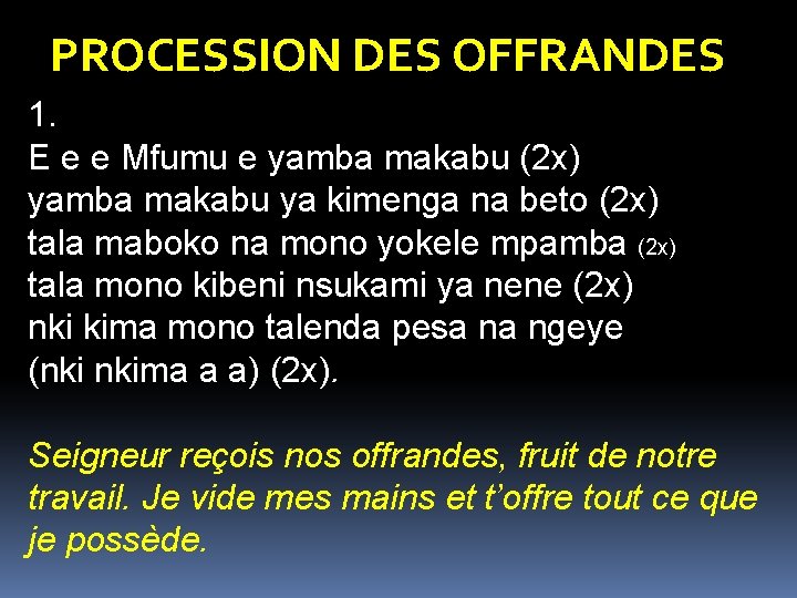 PROCESSION DES OFFRANDES 1. E e e Mfumu e yamba makabu (2 x) yamba