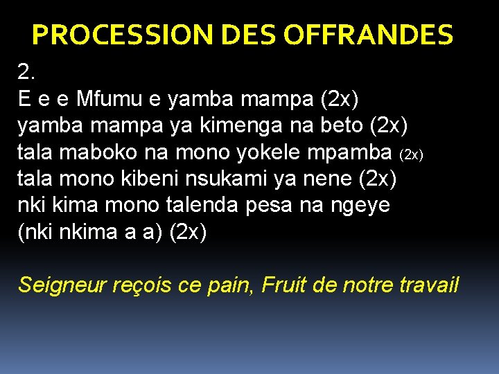 PROCESSION DES OFFRANDES 2. E e e Mfumu e yamba mampa (2 x) yamba