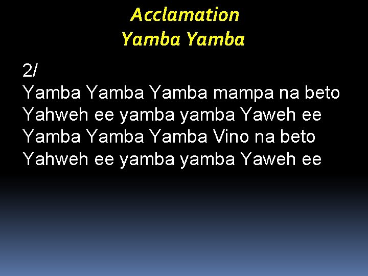 Acclamation Yamba 2/ Yamba mampa na beto Yahweh ee yamba Yaweh ee Yamba Vino