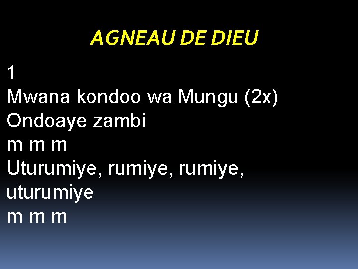 AGNEAU DE DIEU 1 Mwana kondoo wa Mungu (2 x) Ondoaye zambi m m