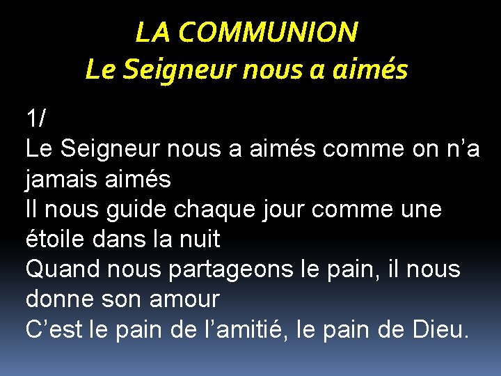 LA COMMUNION Le Seigneur nous a aimés 1/ Le Seigneur nous a aimés comme