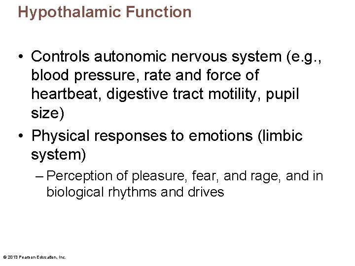 Hypothalamic Function • Controls autonomic nervous system (e. g. , blood pressure, rate and