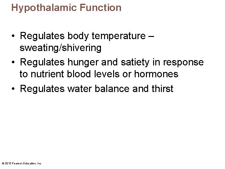 Hypothalamic Function • Regulates body temperature – sweating/shivering • Regulates hunger and satiety in