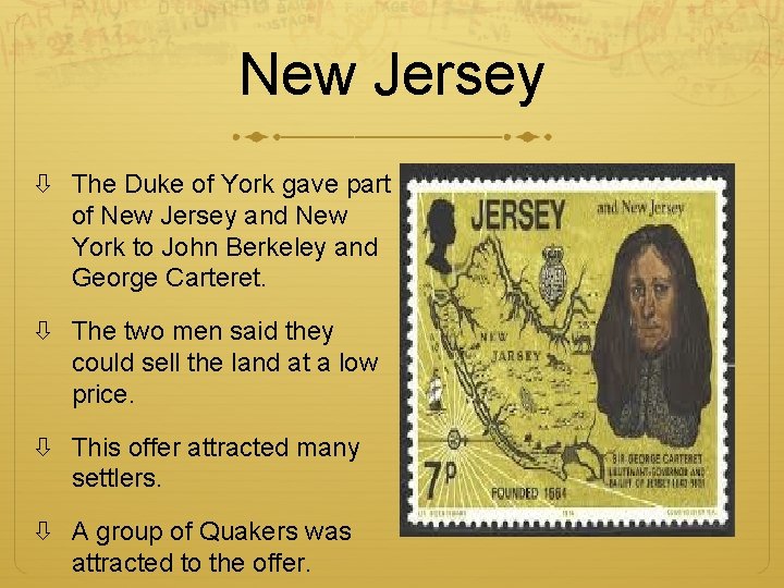 New Jersey The Duke of York gave part of New Jersey and New York