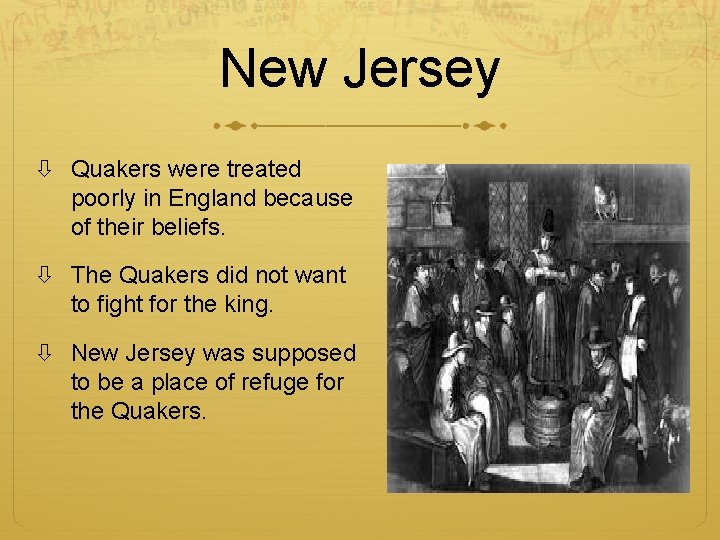 New Jersey Quakers were treated poorly in England because of their beliefs. The Quakers