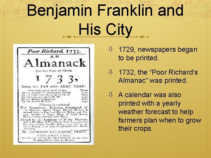 Benjamin Franklin and His City 1729, newspapers began to be printed. 1732, the “Poor