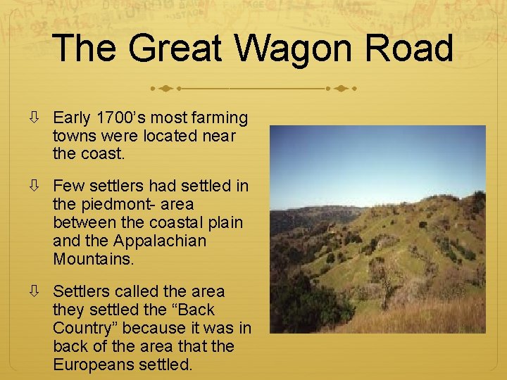 The Great Wagon Road Early 1700’s most farming towns were located near the coast.