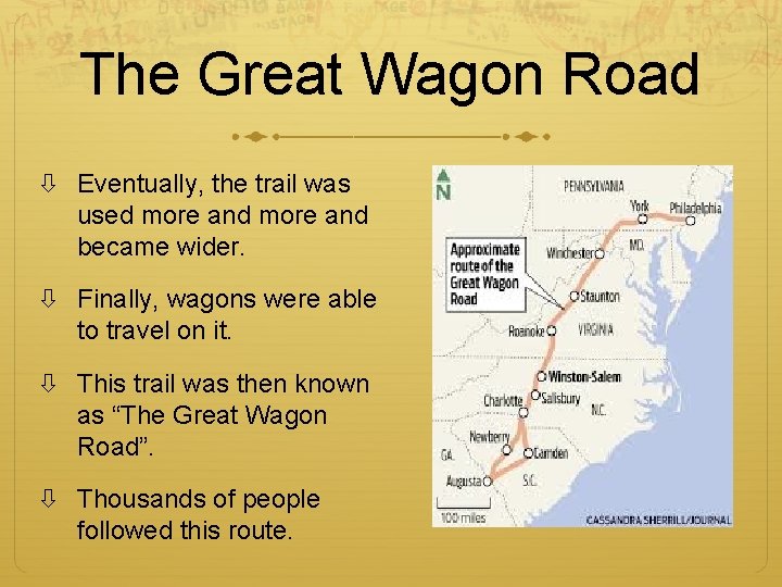 The Great Wagon Road Eventually, the trail was used more and became wider. Finally,