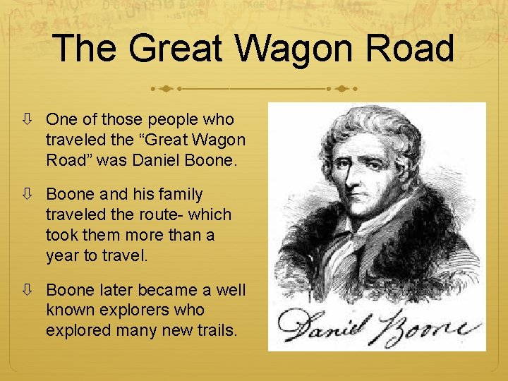 The Great Wagon Road One of those people who traveled the “Great Wagon Road”