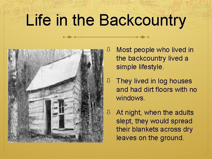 Life in the Backcountry Most people who lived in the backcountry lived a simple
