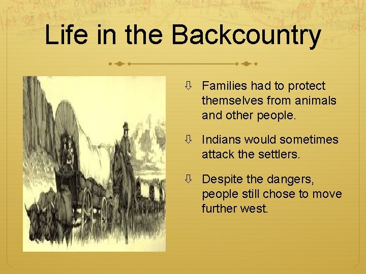 Life in the Backcountry Families had to protect themselves from animals and other people.