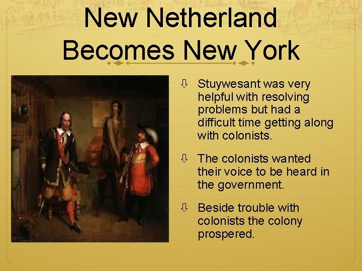 New Netherland Becomes New York Stuywesant was very helpful with resolving problems but had