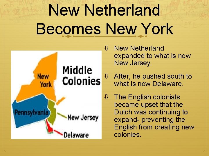 New Netherland Becomes New York New Netherland expanded to what is now New Jersey.