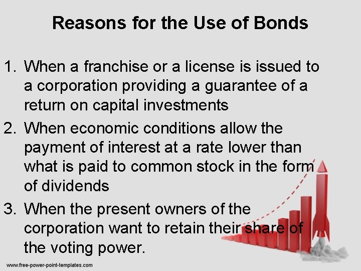 Reasons for the Use of Bonds 1. When a franchise or a license is