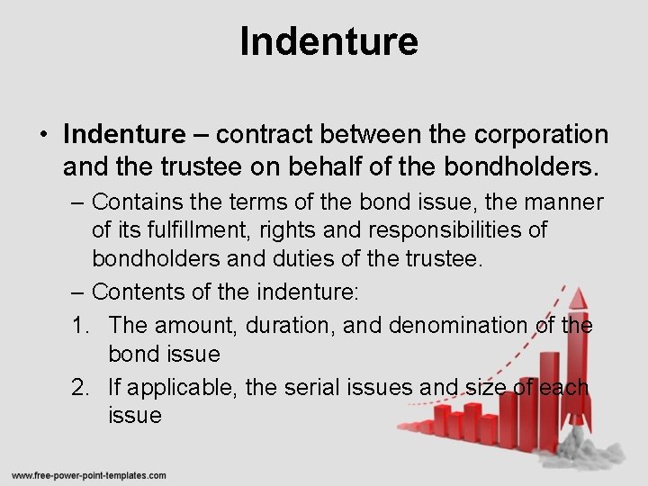 Indenture • Indenture – contract between the corporation and the trustee on behalf of