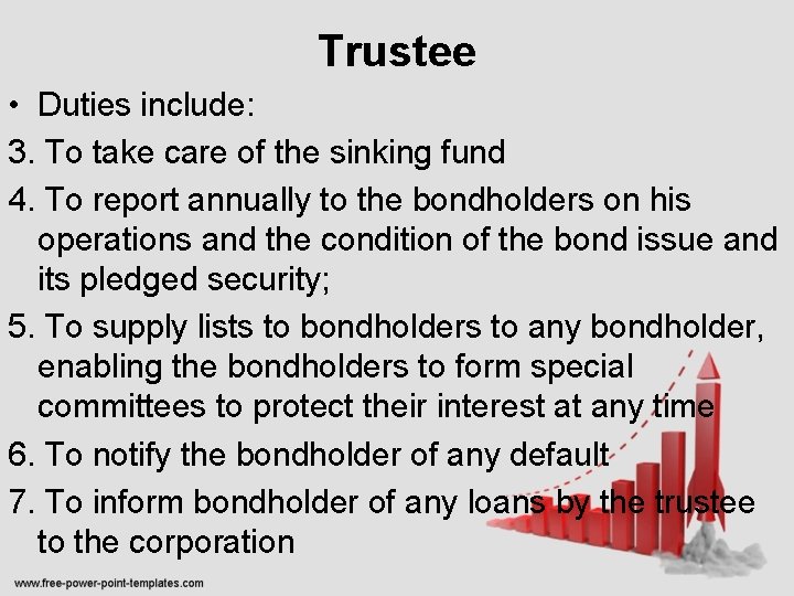 Trustee • Duties include: 3. To take care of the sinking fund 4. To
