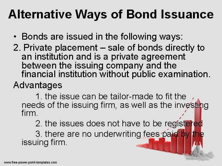 Alternative Ways of Bond Issuance • Bonds are issued in the following ways: 2.