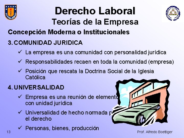 Derecho Laboral Teorías de la Empresa Concepción Moderna o Institucionales 3. COMUNIDAD JURIDICA ü Derecho Laboral Teorías de la Empresa Concepción Moderna o Institucionales 3. COMUNIDAD JURIDICA ü