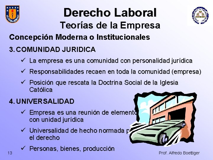 Derecho Laboral Teorías de la Empresa Concepción Moderna o Institucionales 3. COMUNIDAD JURIDICA ü